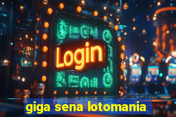 giga sena lotomania